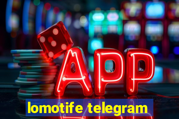 lomotife telegram